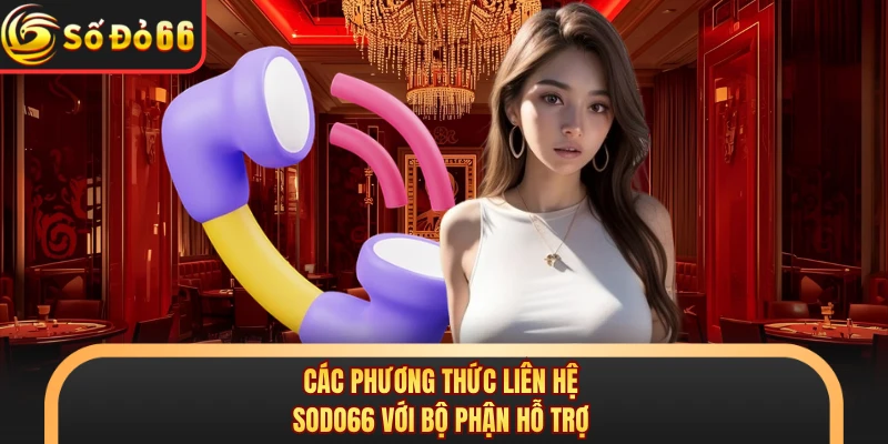 Liên Hệ SODO66 - Tiếp Nhận Nhanh, Phản Hồi Chu Đáo - oxivo.website