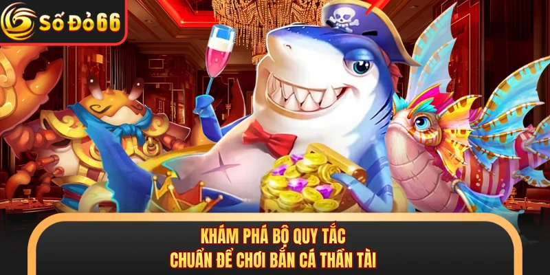 Bắn Cá Thần Tài - Phân Tích Cơ Chế Bắn Boss Tại SODO66 - oxivo.website