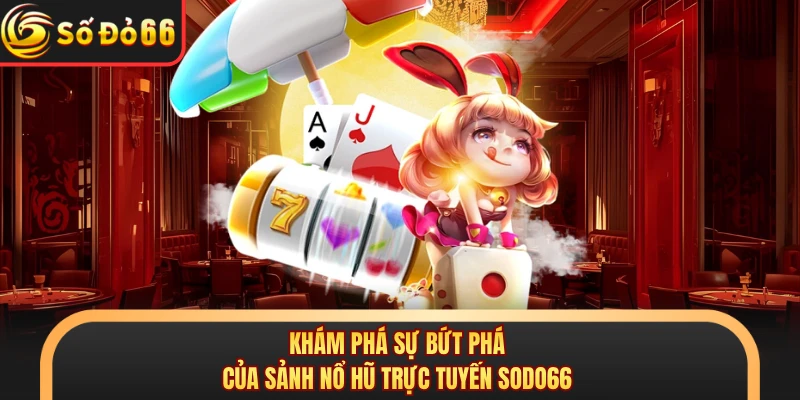 Nổ Hũ SODO66 - Cơ Hội Đổi Đời Cùng Kho Game Bất Tận  - oxivo.website