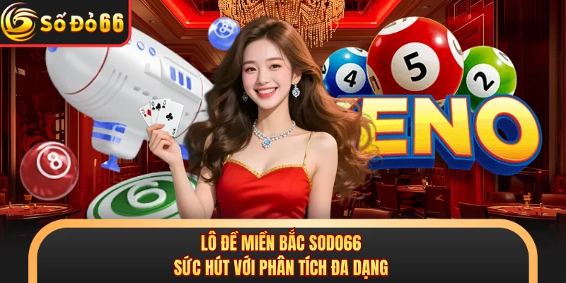 Xổ Số SODO66 - Tạo Sức Hút Với Trải Nghiệm Quay Số Hiện Đại - oxivo.website