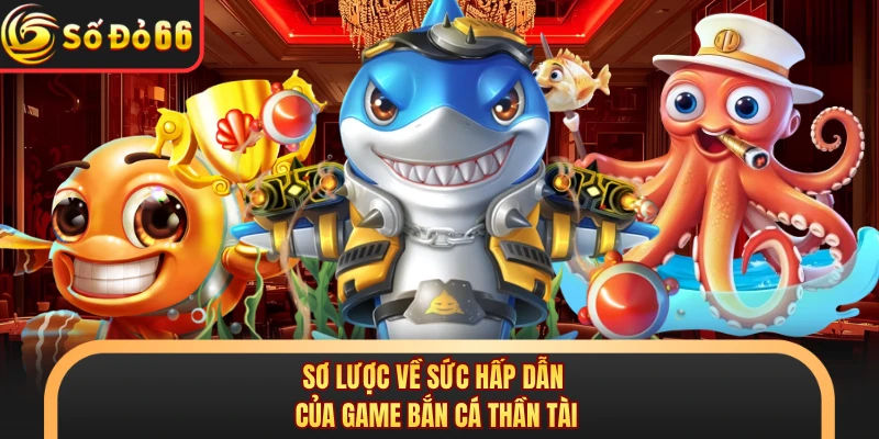 Bắn Cá Thần Tài - Phân Tích Cơ Chế Bắn Boss Tại SODO66 - oxivo.website